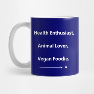 Health Enthusiast, Animal Lover and Vegan Foodie Quote Mug